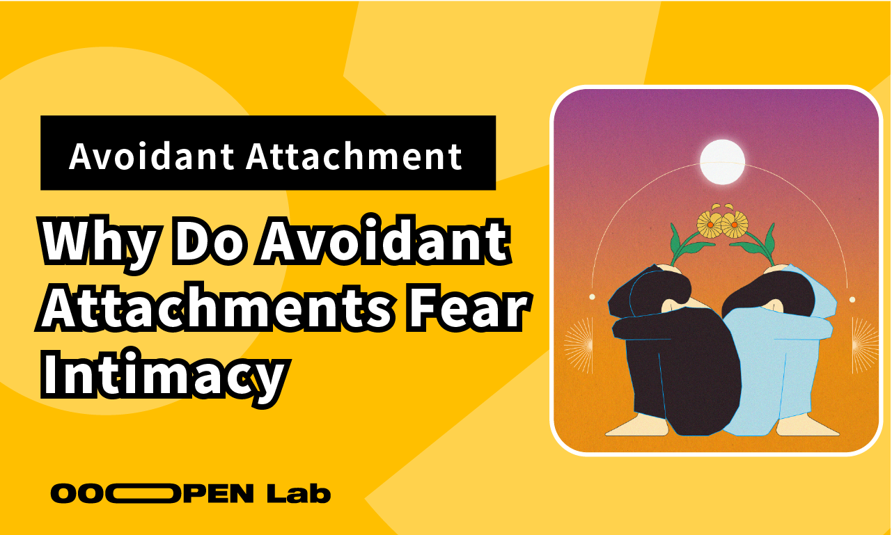 Avoidant Attachment: I Love You, But Don’t Get Too Close. Why Do Avoidant Attachments Fear Intimacy?