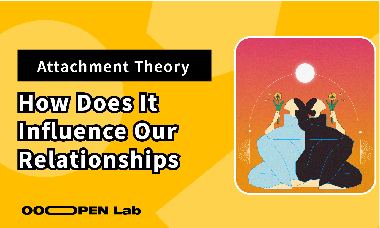 What Is Attachment Theory? How Does It Influence Our Relationships with Others?