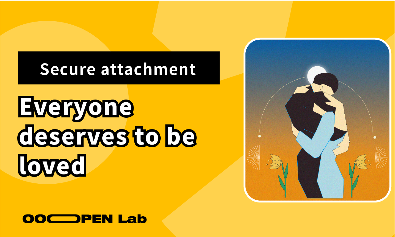 Secure attachment: Every one of us deserves to be treated with kindness and to be loved.